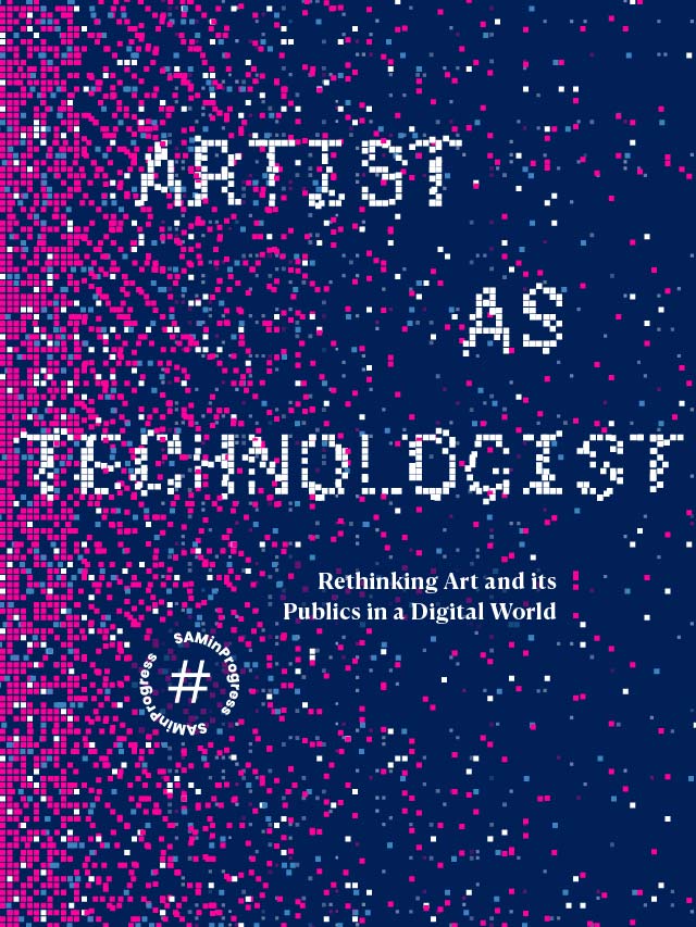 The Artist as Technologist: Rethinking Art and its Publics in a Digital World