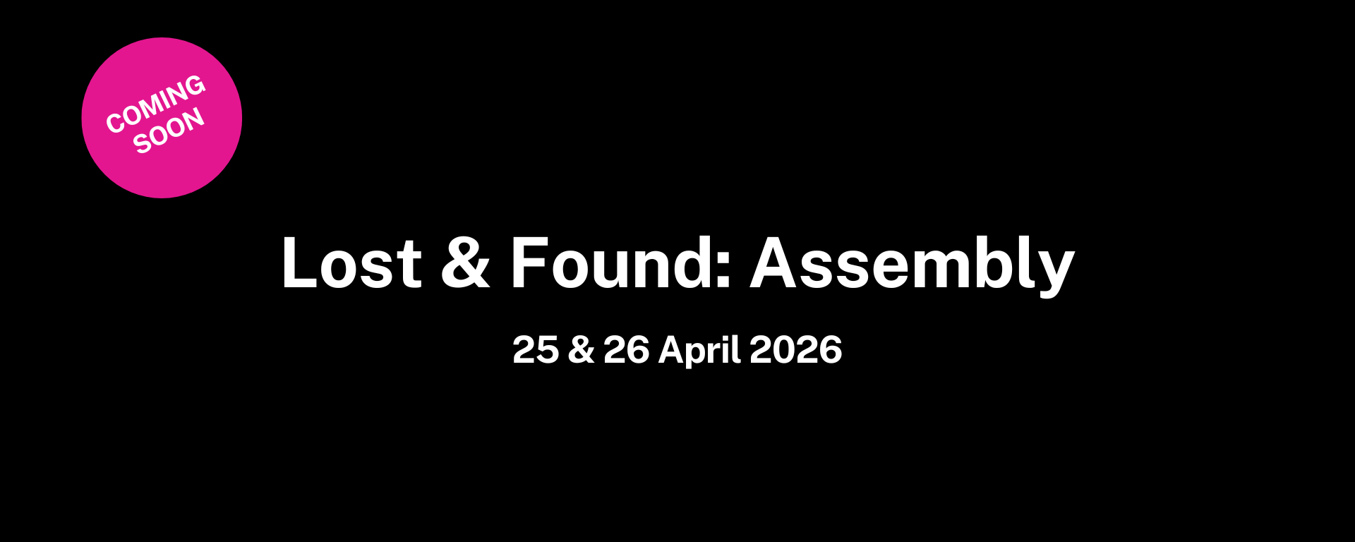 Lost & Found: Assembly​