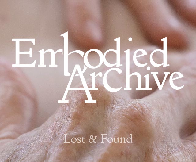 Lost & Found: Embodied Archive