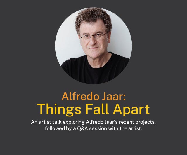 Alfredo Jaar: Things Fall Apart 