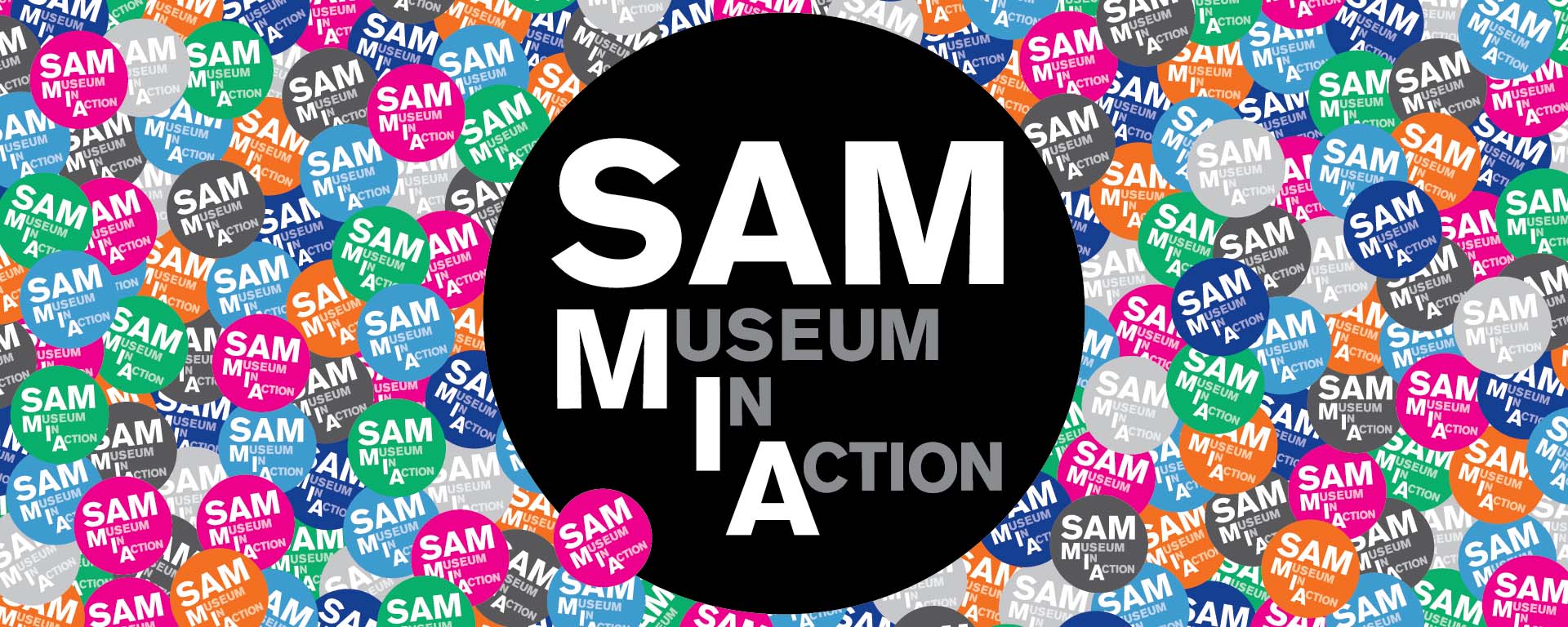 SAM is M.I.A. (Museum In Action)