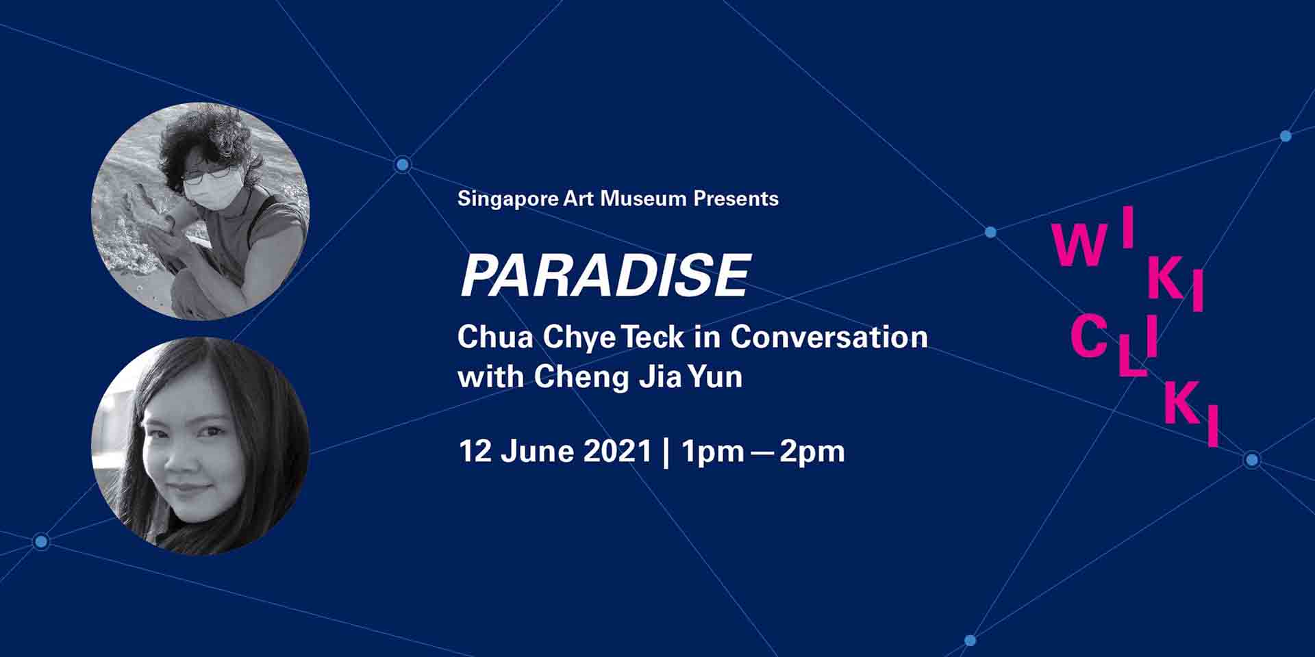 Paradise – Chua Chye Teck in Conversation with Cheng Jia Yun